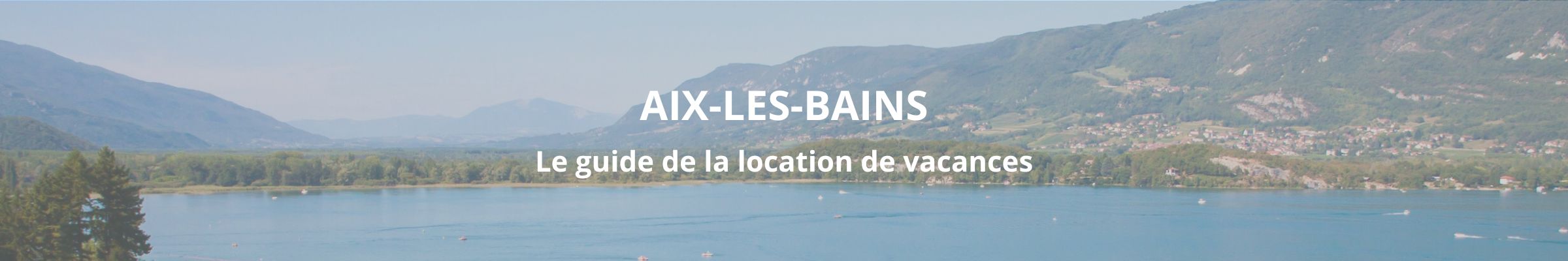 Le guide de la location de vacances à Aix-les-Bains