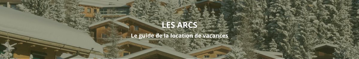 Guide de la location de vacances aux Arcs