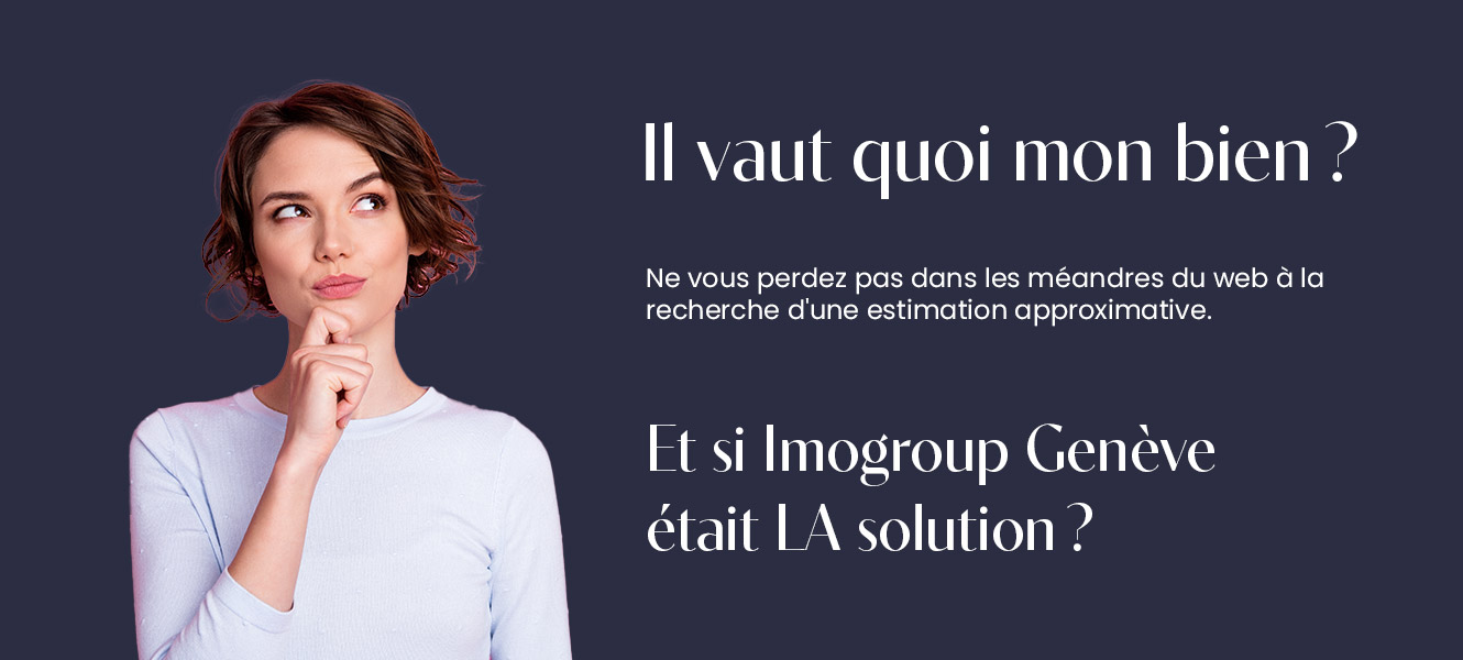 Estimer mon bien avec Imogroup Genève